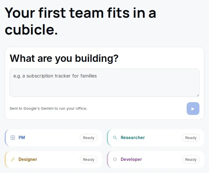 Cubicle's home screen: “Your first team fits in a cubicle.” above a “What are you building?” box, with four desks — PM, Researcher, Designer, Developer — each marked Ready.